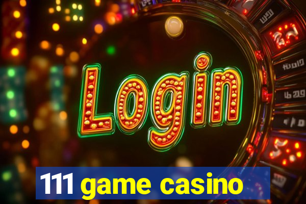 111 game casino